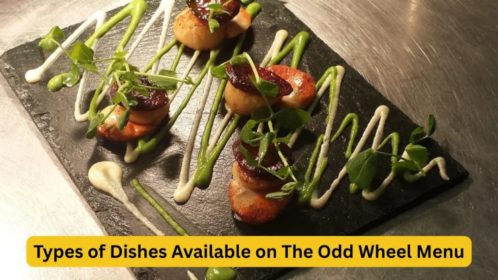 Types of Dishes Available on The Odd Wheel Menu