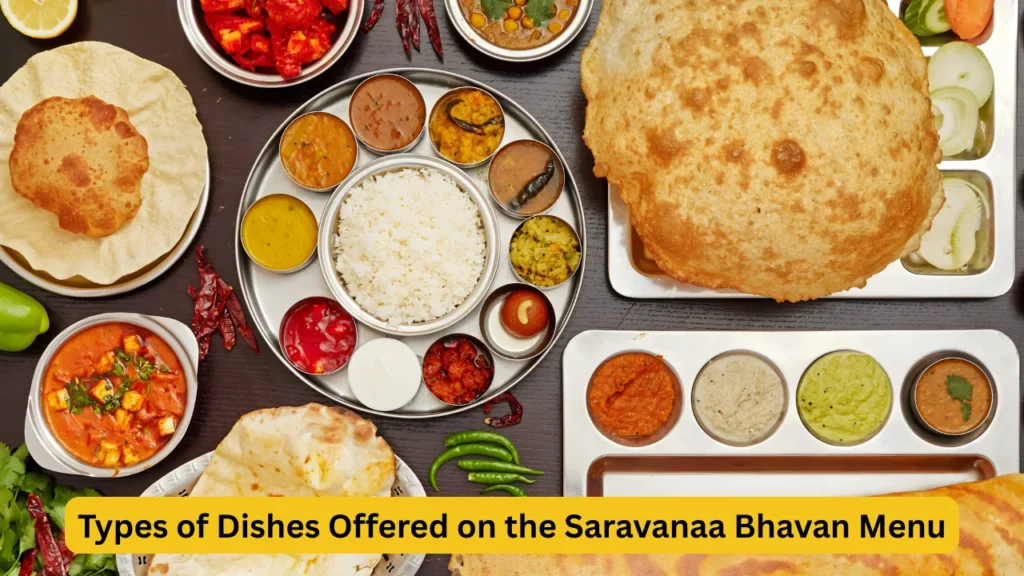 Types of Dishes Offered on the Saravanaa Bhavan Menu