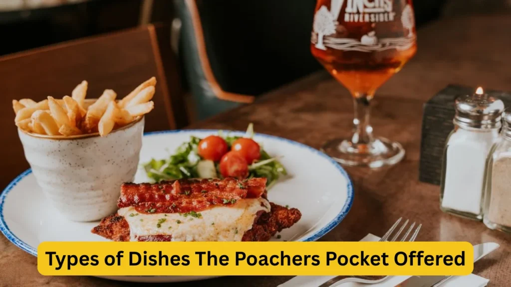 Types of Dishes The Poachers Pocket Offered