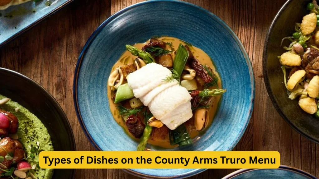 Types of Dishes on the County Arms Truro Menu
