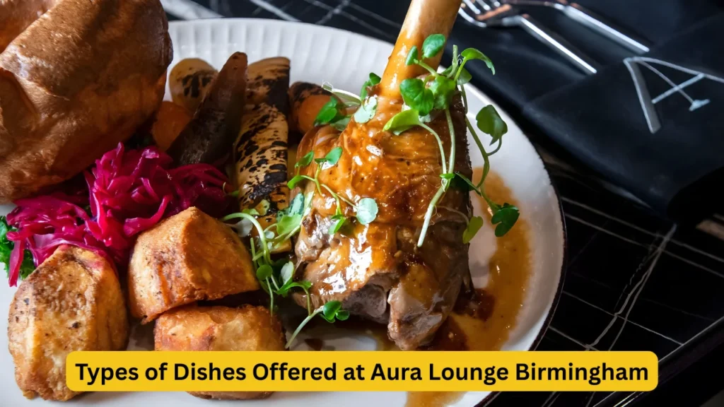 Types of Dishes Offered at Aura Lounge Birmingham