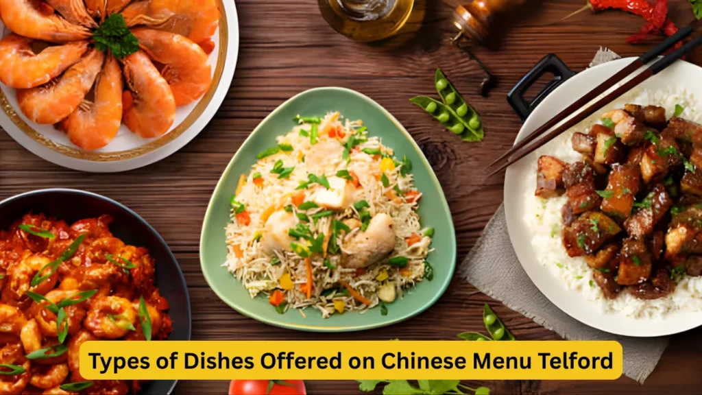 Types of Dishes Offered on Chinese Menu Telford