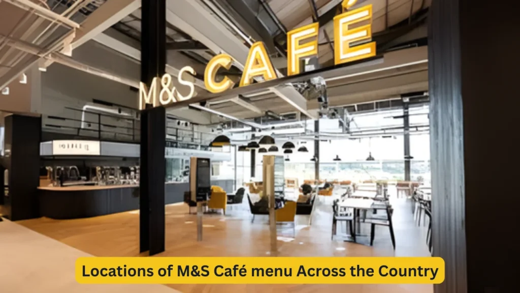 Locations of M&S Café menu Across the Country