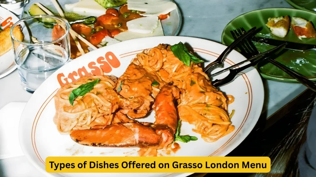 Types of Dishes Offered on Grasso London Menu