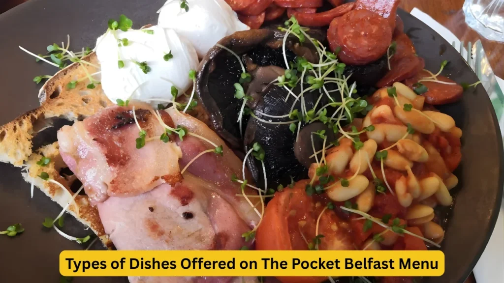 Types of Dishes Offered on The Pocket Belfast Menu