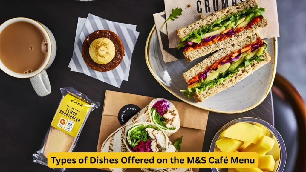Types of Dishes Offered on the M&S Café Menu