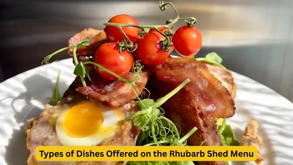Types of Dishes Offered on the Rhubarb Shed Menu
