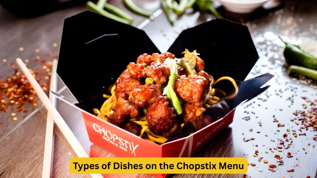 Types of Dishes on the Chopstix Menu