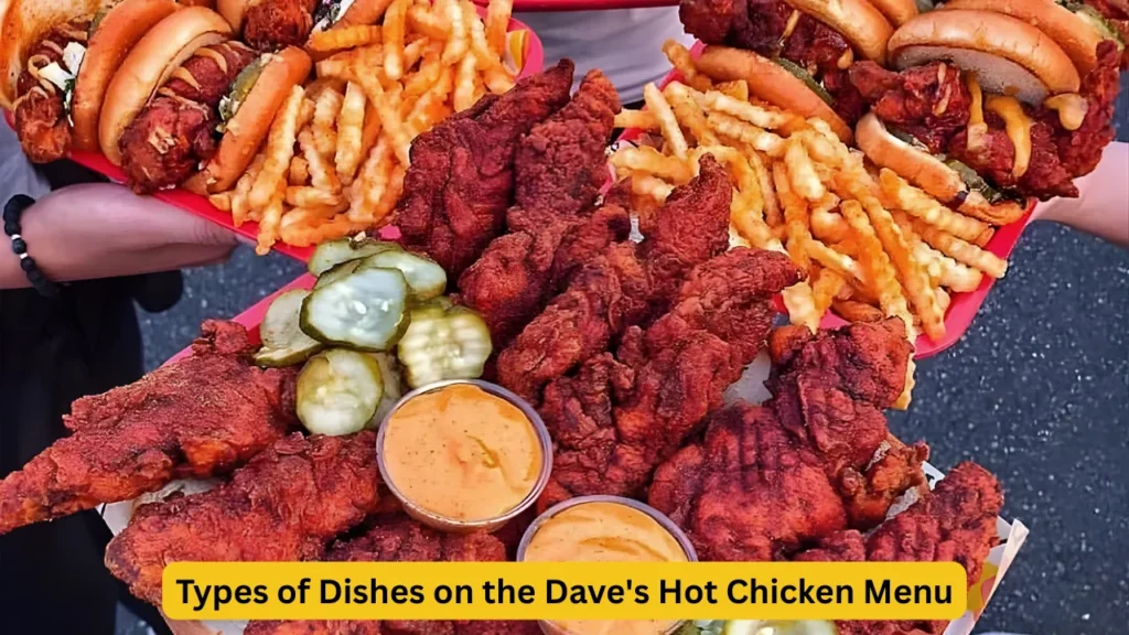 Types of Dishes on the Dave's Hot Chicken Menu