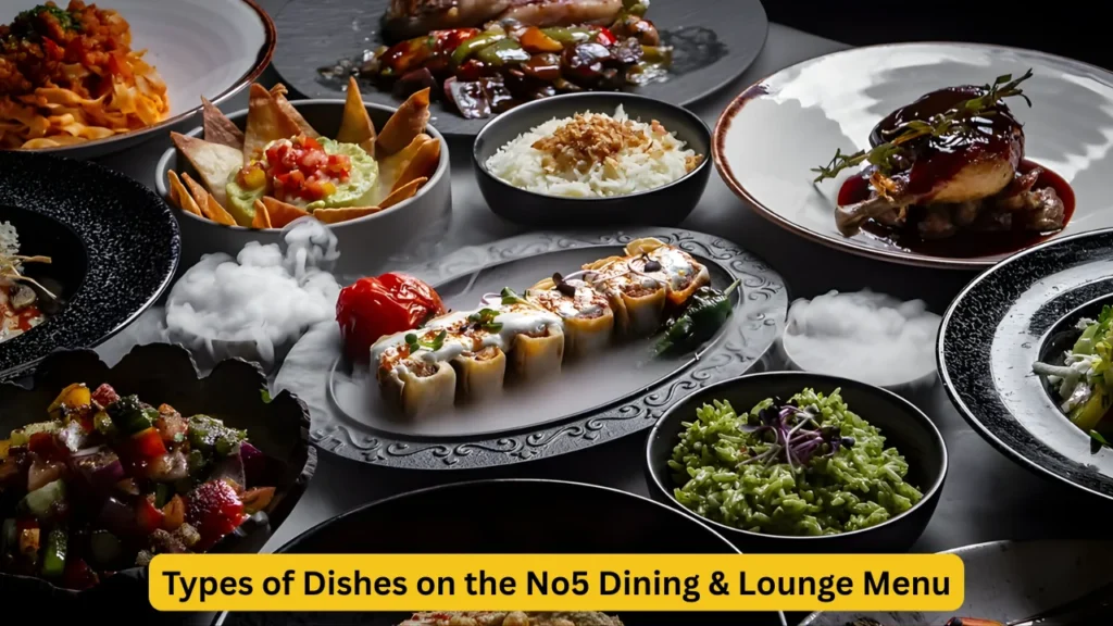 Types of Dishes on the No5 Dining & Lounge Menu