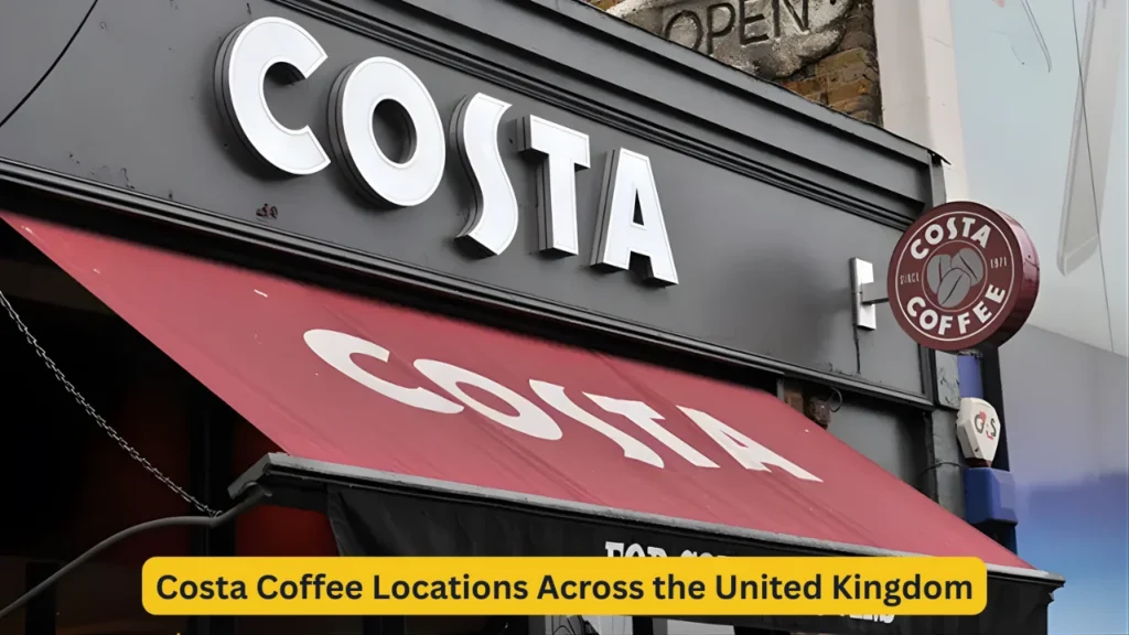 Costa Coffee Locations Across the United Kingdom