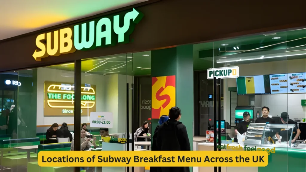 Locations of Subway Breakfast Menu Across the UK