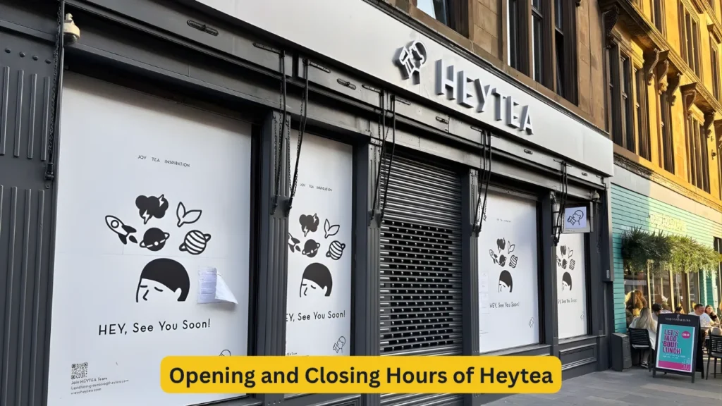 Opening and Closing Hours of Heytea
