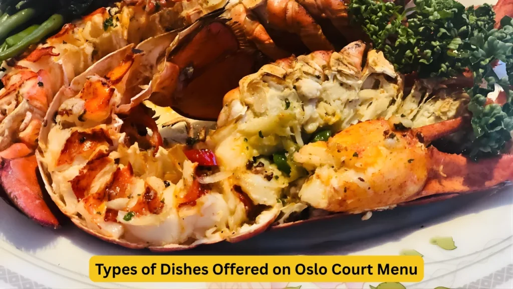 Types of Dishes Offered on Oslo Court Menu