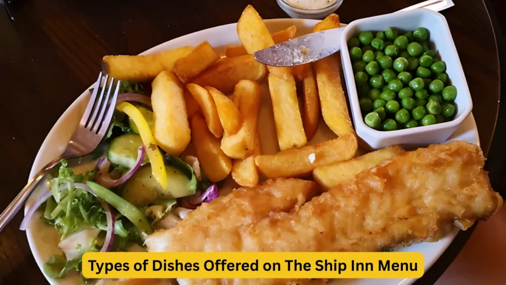 Types of Dishes Offered on The Ship Inn Menu