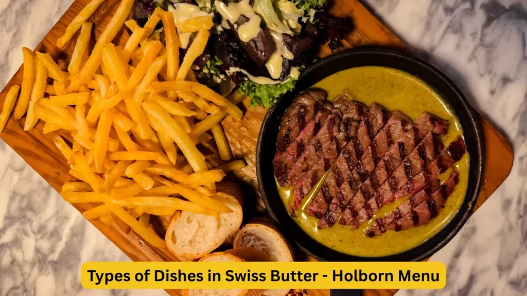 Types of Dishes in Swiss Butter - Holborn Menu