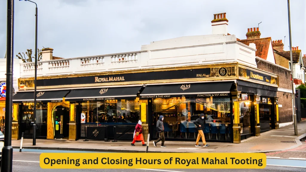 Opening and Closing Hours of Royal Mahal Tooting