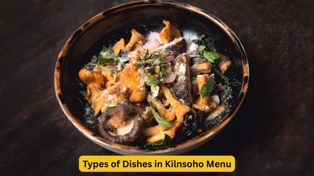 Types of Dishes in Kilnsoho Menu