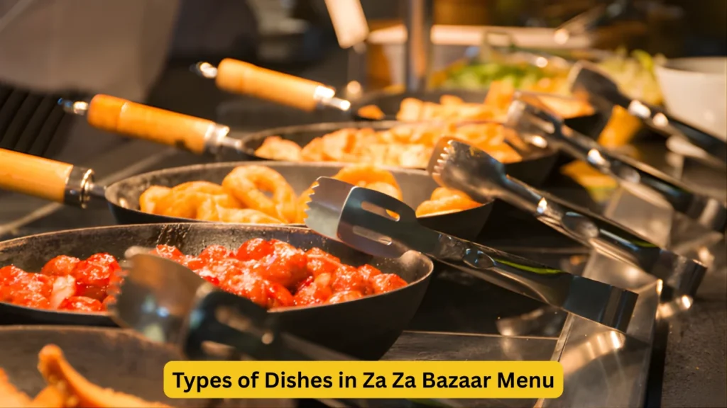 Types of Dishes in Za Za Bazaar Menu