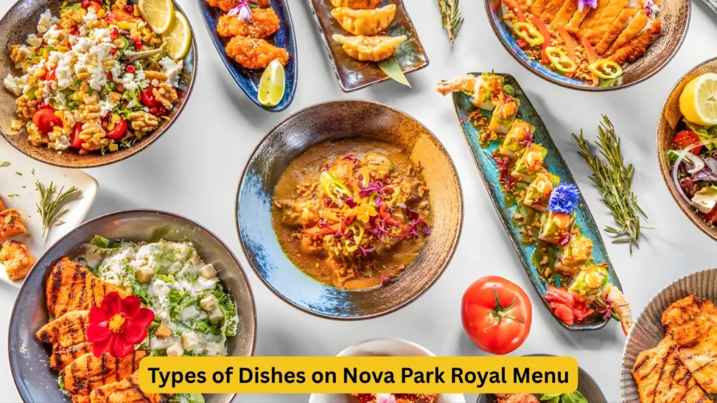 Types of Dishes on Nova Park Royal Menu