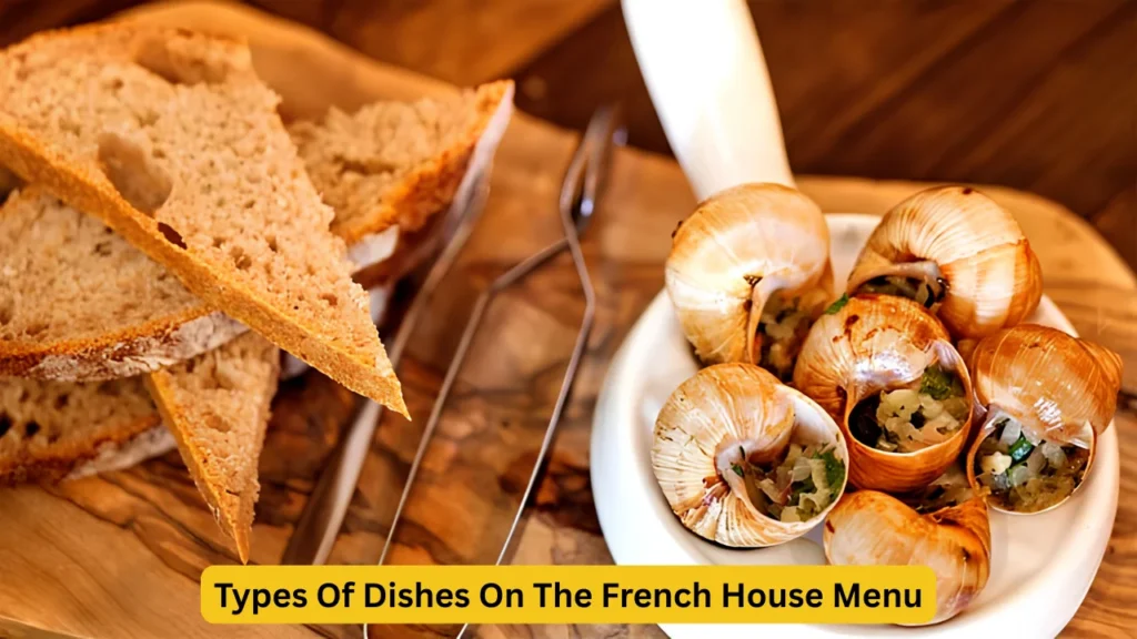 Types Of Dishes On The French House Menu