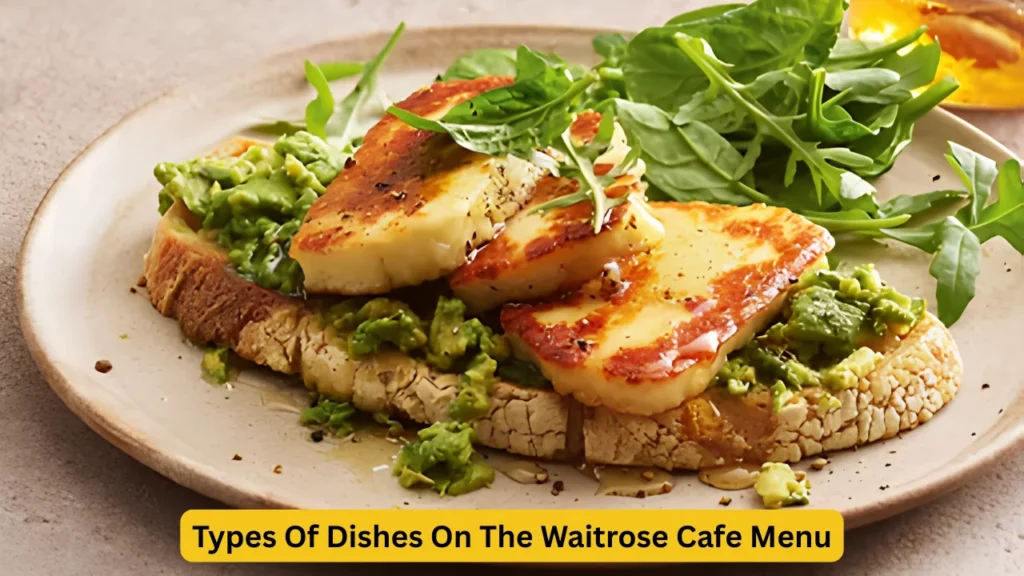 Types Of Dishes On The Waitrose Cafe Menu