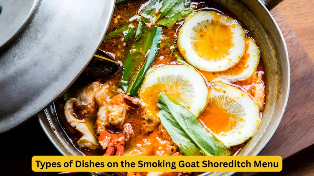 Types of Dishes on the Smoking Goat Shoreditch Menu