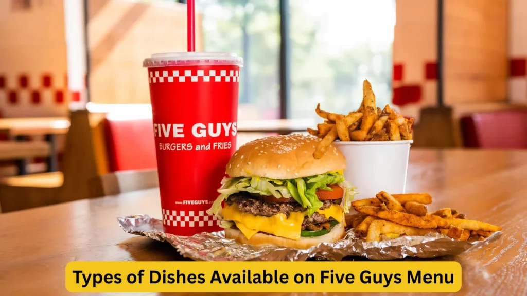 Types of Dishes Available on Five Guys Menu