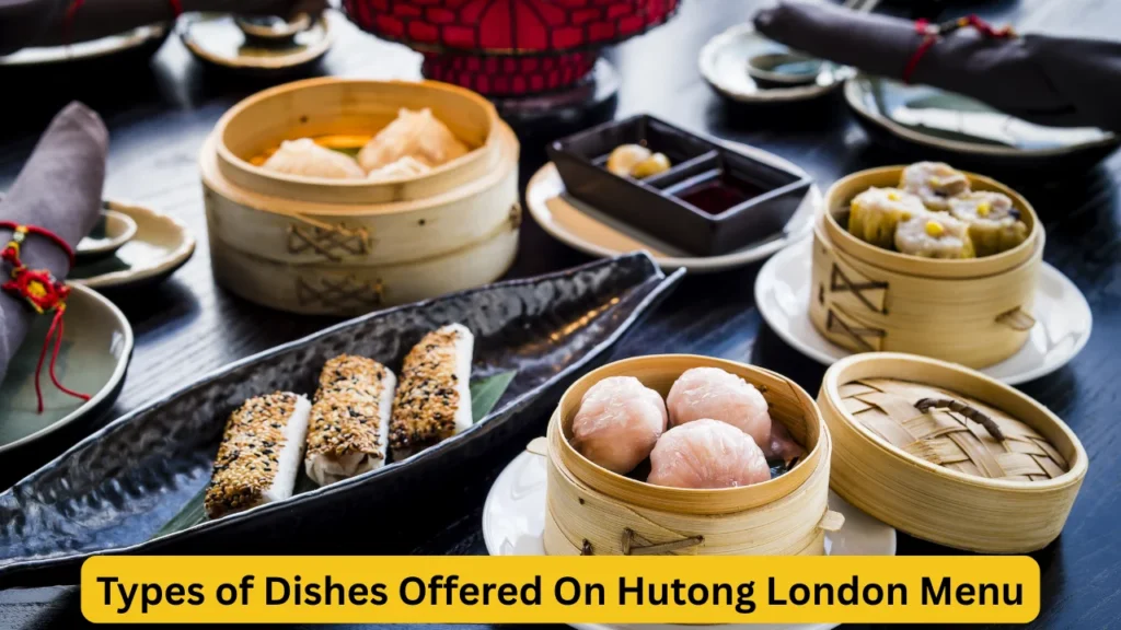 Types of Dishes Offered On Hutong London Menu