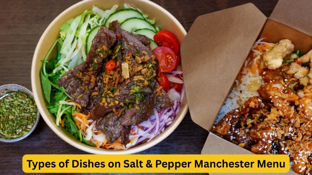 Types of Dishes on Salt & Pepper Manchester Menu