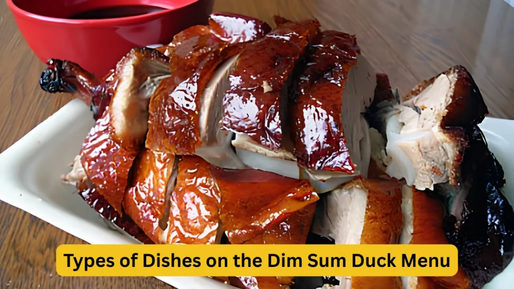 Types of Dishes on the Dim Sum Duck Menu